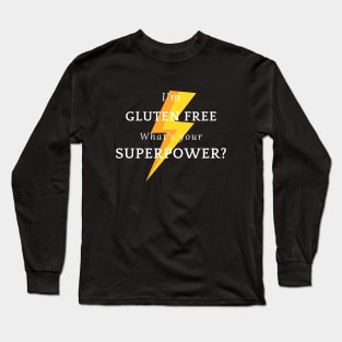 I'm gluten free -What's your superpower? Long Sleeve T-Shirt